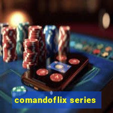 comandoflix series